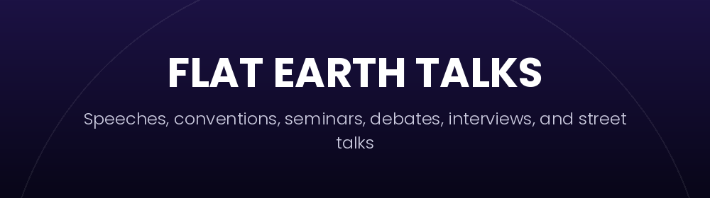 Flat Earth Talks